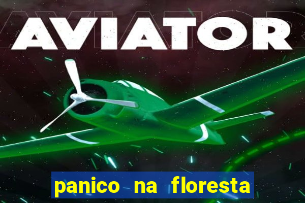 panico na floresta 4 filme completo dublado mega filmes